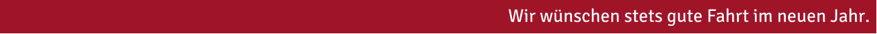 Wir wünschen stets gute Fahrt im neuen Jahr.