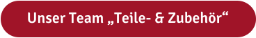 Unser Team „Teile- & Zubehör“