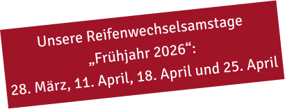 Unsere Reifenwechselsamstage „Frühjahr 2026“: 28. März, 11. April, 18. April und 25. April