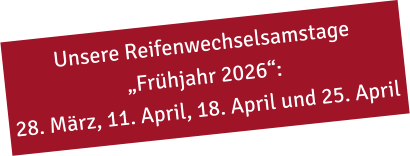Unsere Reifenwechselsamstage „Frühjahr 2026“: 28. März, 11. April, 18. April und 25. April